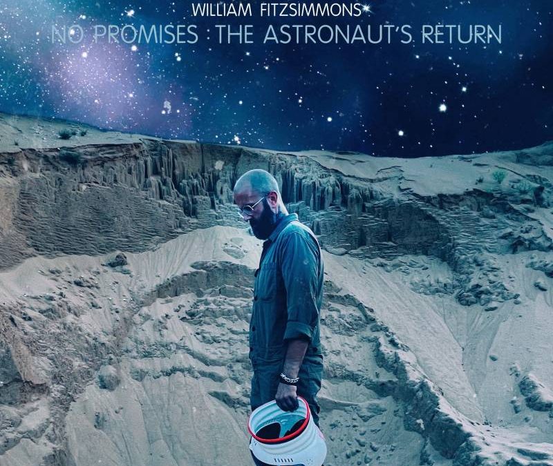 William FItzsimmons „No Promises: The Astronaut’s Return“